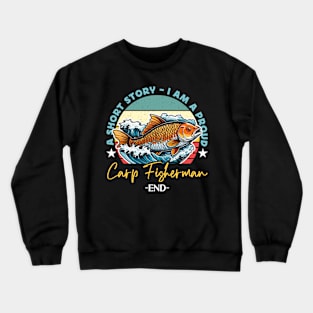 Carp Fisherman A Short Story I Am A Fishing Lover Crewneck Sweatshirt